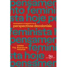 Pensamento Feminista Hoje: Perspectivas Decoloniais