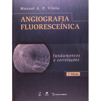 Angiografia Fluoresceínica - Fundamentos E Correlações