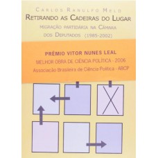 Retirando As Cadeiras Do Lugar: Migração Partidária Na Câmara Dos Deputados (1985-2002)