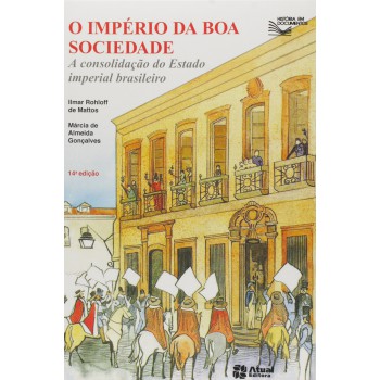 O Império Da Boa Sociedade: A Consolidação Do Estado Imperial Brasileiro