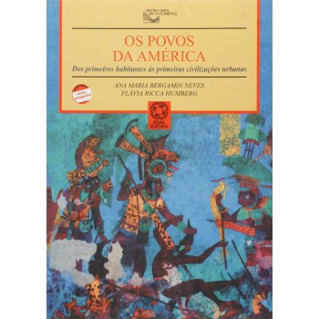 Os Povos Da América: Dos Primeiros Habitantes às Primeiras Civilizações Urbanas