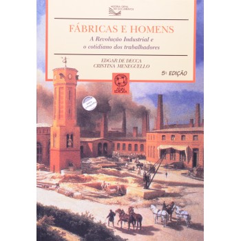 Fábricas E Homens: A Revolução Industrial E O Cotidiano Dos Trabalhadores