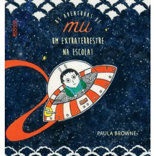 As Aventuras De Mu: Um Extraterrestre Na Escola