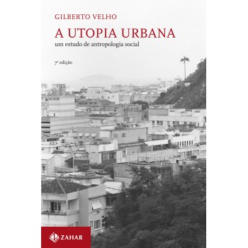 A Utopia Urbana: Um Estudo De Antropologia Social