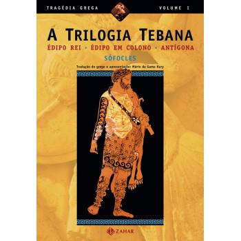 A Trilogia Tebana: édipo Rei, édipo Em Colono, Antígona