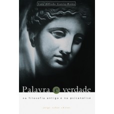 Palavra E Verdade: Na Filosofia Antiga E Na Psicanálise