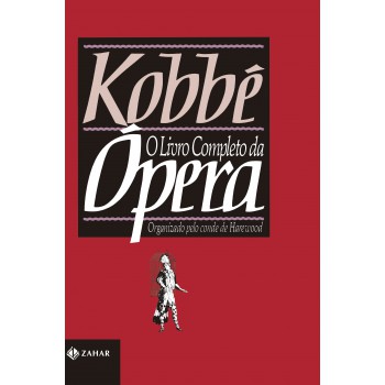 Kobbé: o livro completo da ópera