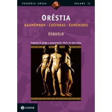 Oréstia: Agamêmnon, Coéforas, Eumênides