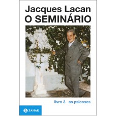 O Seminário, Livro 3: As Psicoses