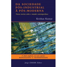 Da Sociedade Pós-industrial à Pós-moderna: Novas Teorias Sobre O Mundo Contemporâneo