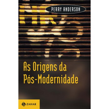 As Origens Da Pós-modernidade