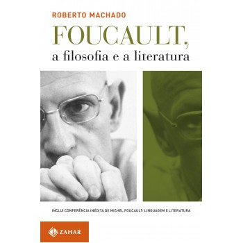 Foucault, A Filosofia E A Literatura: Inclui Conferência Inédita De Foucault