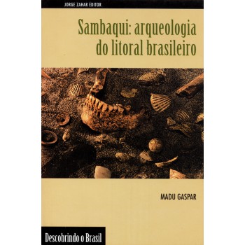 Sambaqui: arqueologia do litoral brasileiro