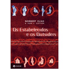 Os Estabelecidos E Os Outsiders: Sociologia Das Relações De Poder A Partir De Uma Pequena Comunidade