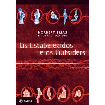 Os Estabelecidos E Os Outsiders: Sociologia Das Relações De Poder A Partir De Uma Pequena Comunidade