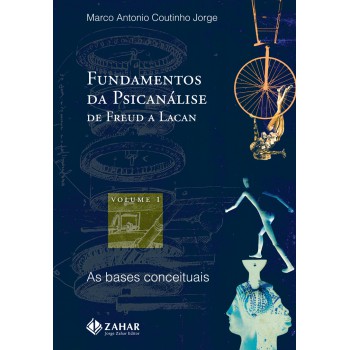 Fundamentos Da Psicanálise De Freud A Lacan - Vol. 1: As Bases Conceituais