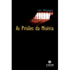 As Prisões Da Miséria