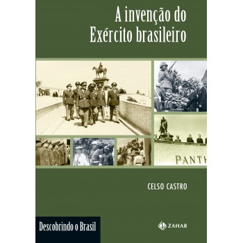 A Invenção Do Exército Brasileiro