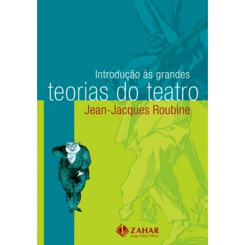 Introdução às Grandes Teorias Do Teatro