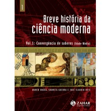 Breve História Da Ciência Moderna - Vol.1: Convergência De Saberes (idade Média)