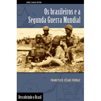 Os Brasileiros E A Segunda Guerra Mundial