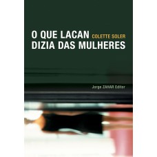 O Que Lacan Dizia Das Mulheres