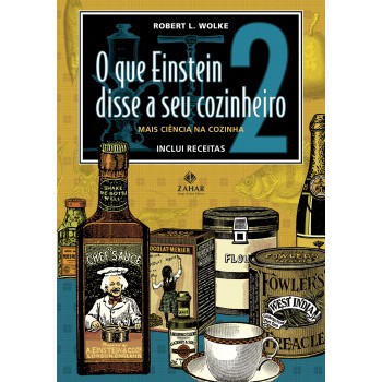 O Que Einstein Disse A Seu Cozinheiro - Vol. 2: Mais Ciência Na Cozinha