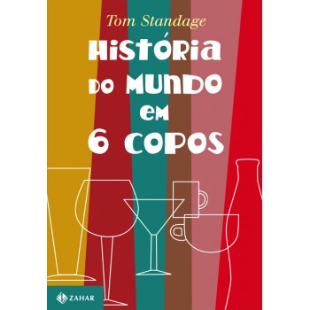 História Do Mundo Em 6 Copos