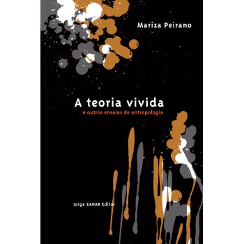 A Teoria Vivida: E Outros Ensaios De Antropologia