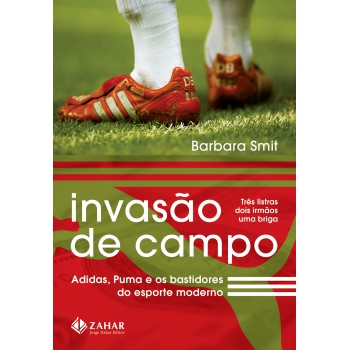 Invasão De Campo: Adidas, Puma E Os Bastidores Do Esporte Moderno