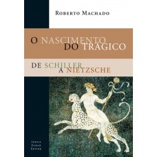 O Nascimento Do Trágico: De Schiller A Nietzsche