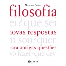 Filosofia: Novas Respostas Para Antigas Questões