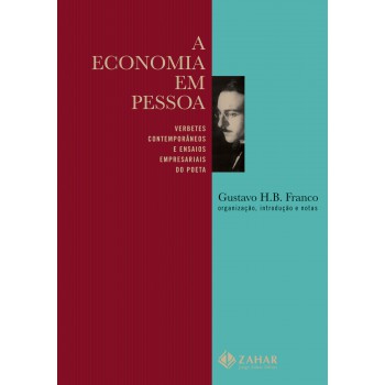 A Economia Em Pessoa: Verbetes Contemporâneos E Ensaios Empresariais Do Poeta