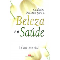 CUIDADOS NATURAIS COM A BELEZA E A SAÚDE