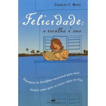 Felicidade: A Escolha é Sua: A Escolha é Sua