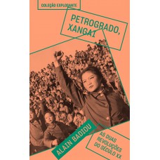 Petrogrado, Xangai: As Duas Revoluções Do Século Xx