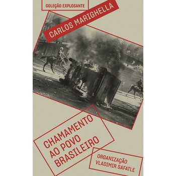 Chamamento Ao Povo Brasileiro: E Outros Escritos