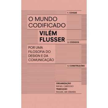 O Mundo Codificado: Por Uma Filosofia Do Design E Da Comunicação