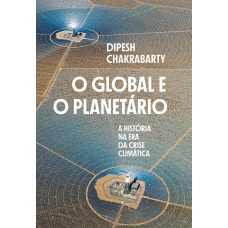 O Global E O Planetário: A História Na Era Da Crise Climática