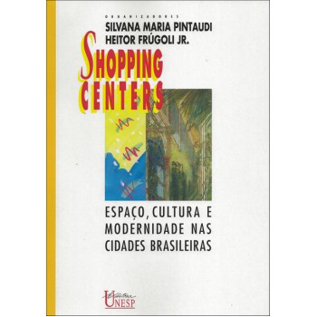 Shopping centers: Espaço, cultura e modernidade nas cidades brasileiras