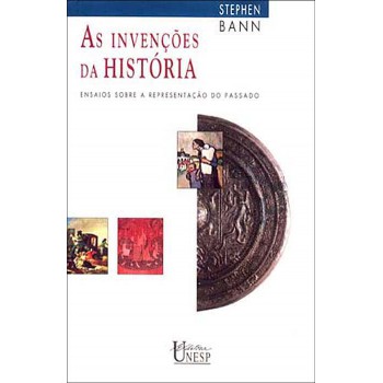 As invenções da história: Ensaios sobre a representação do passado