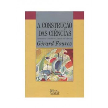 A construção das ciências: Introdução à filosofia e à ética das ciências