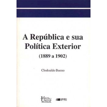 A república e sua política exterior (1889 a 1902)