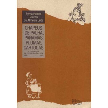 Chapéus De Palha, Panamás, Plumas, Cartolas: A Caricatura Na Literatura Paulista 1900-1920