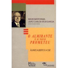 O almirante e o novo Prometeu: Álvaro Alberto e a C&T