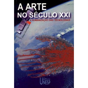 A arte no século XXI: A humanização das tecnologias