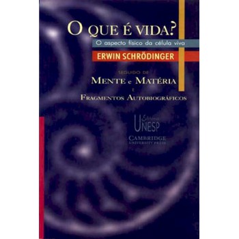 O que é vida?: o aspecto físico da célula viva: Seguido de 