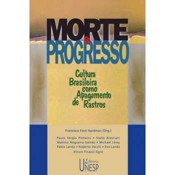 Morte e progresso: Cultura brasileira como apagamento de rastros