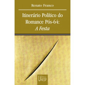 Itinerário político do romance pós-64: a festa: A festa