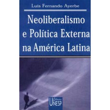 Neoliberalismo e política externa na América Latina: Uma análise a partir da experiência argentina